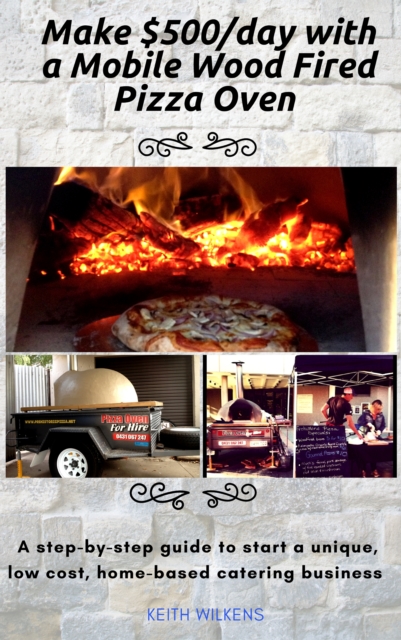 Make $500/day with a Mobile Wood Fired Pizza Oven