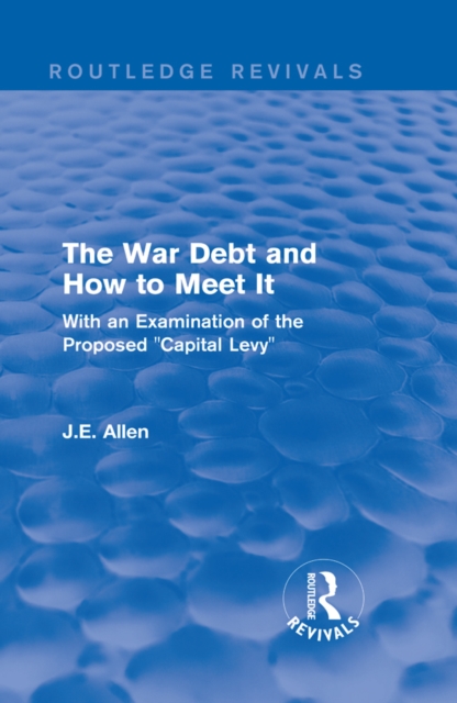 Routledge Revivals: The War Debt and How to Meet It (1919)