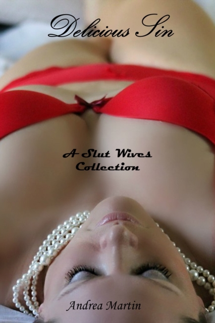 Delicious Sin: A Slut Wives Collection