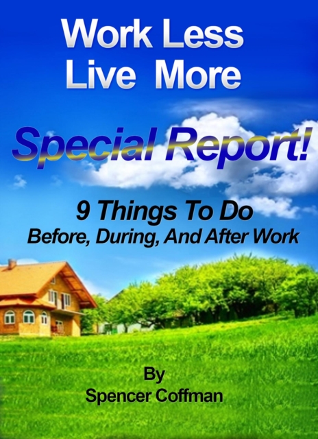 9 Things To Do Before During And After Work