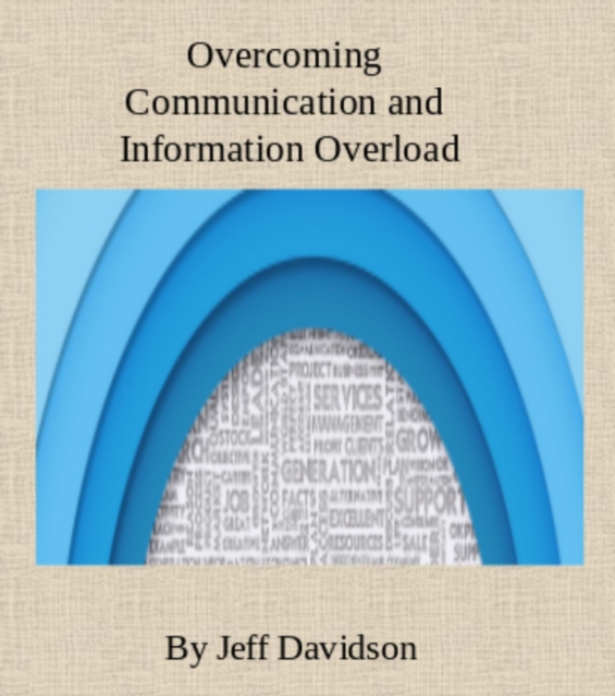 Overcoming Information and Communication Overload