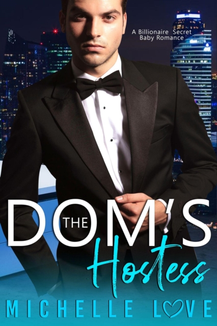 Dom's Hostess: A Billionaire Secret Baby Romance