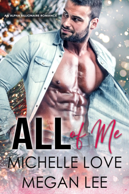 All of Me: An Alpha Billionaire Romance
