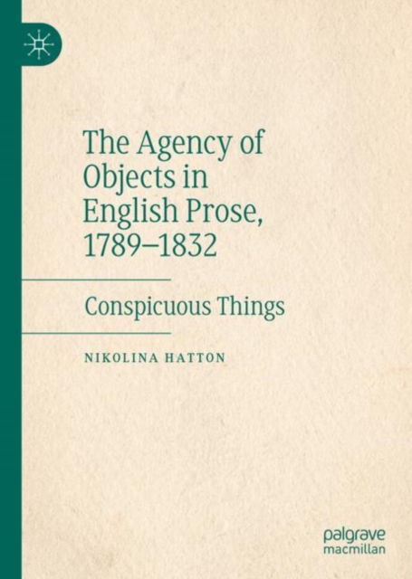 Agency of Objects in English Prose, 1789-1832