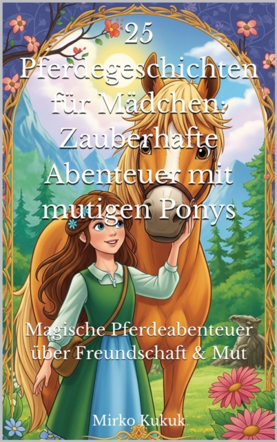 25 Pferdegeschichten fur Madchen: Zauberhafte Abenteuer mit mutigen Ponys