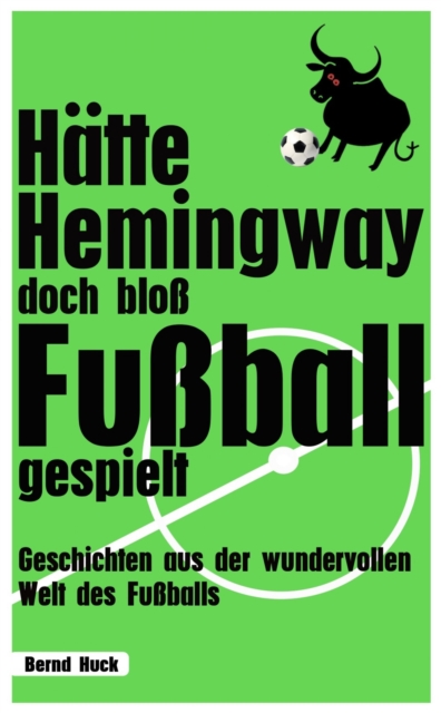 Hatte Hemingway doch blo Fuball gespielt