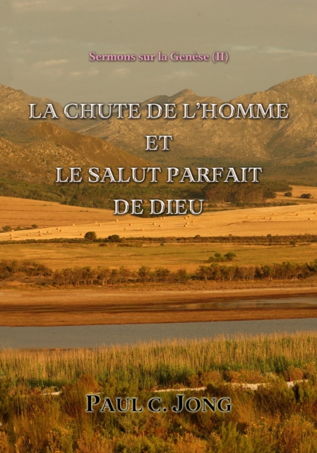 Sermons sur la Genese (II) - La Chute De L'homme Et Le Salut Parfait De Dieu