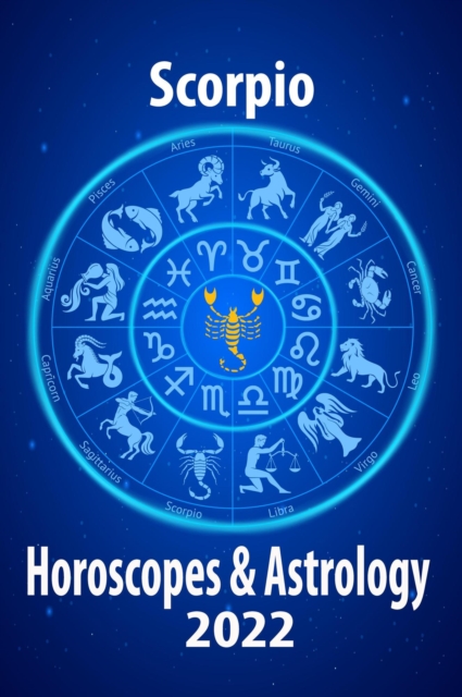 Scorpio Horoscope & Astrology 2022
