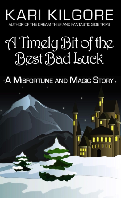 Timely Bit of the Best Bad Luck: A Misfortune and Magic Story