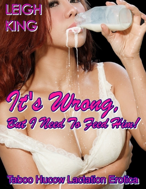 It's Wrong, But I Need To Feed Him! Taboo Hucow Lactation Erotica