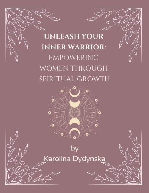 Unleash Your Inner Warrior: Empowering Women Through Spiritual Growth