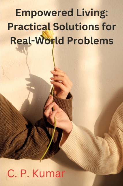 Empowered Living: Practical Solutions for Real-World Problems
