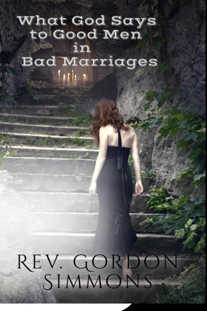 What God Says to Good Men in Bad Marriages