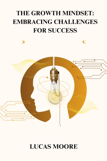 Growth Mindset: Embracing Challenges for Success