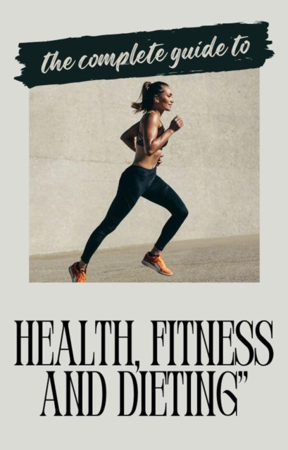 Wellness Revolution: A Holistic Guide to Health,  Fitness and Dieting