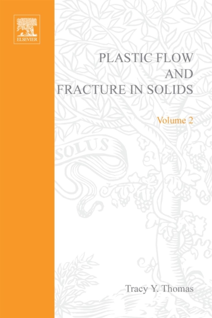 Plastic Flow and Fracture in Solids by Tracy Y Thomas