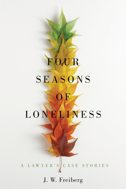 Four Seasons of Loneliness: A Lawyer's Case Stories