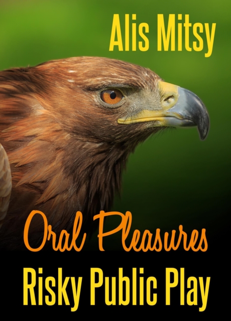 Oral Pleasures: Risky Public Play