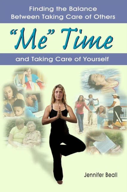 &quote; 'Me' Time: Finding the Balance Between Taking Care of Others and Taking Care of Yourself&quote;