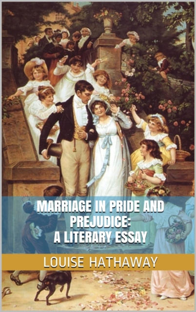 Marriage in Pride and Prejudice: A Literary Essay
