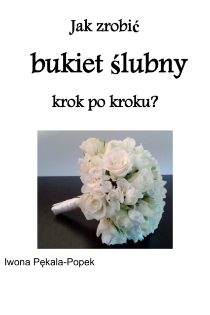Jak zrobic bukiet slubny krok po kroku?