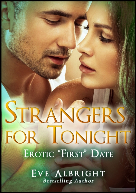 Strangers For Tonight: Erotic &quote;First&quote; Date