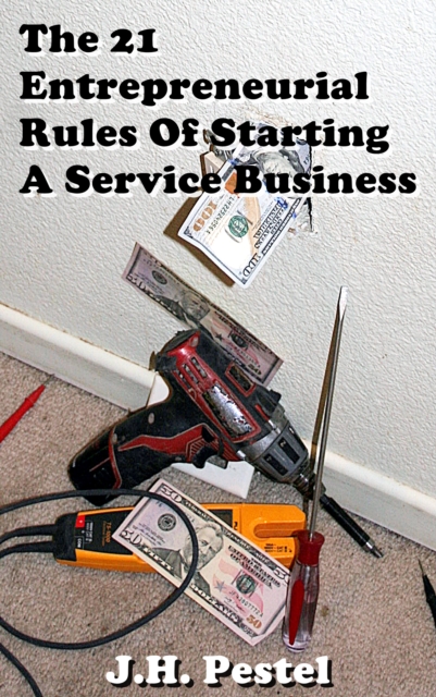 21 Entrepreneurial Rules of Starting A Service Business