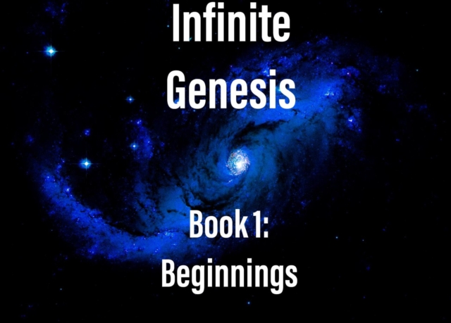 Infinite Genesis Book 1: Beginnings