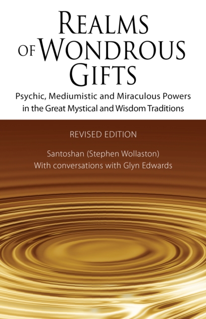 Realms of Wondrous Gifts: Psychic, Mediumistic and Miraculous Powers in the Great Mystical and Wisdom Traditions (3rd Revised Edition) - with Conversations with Glyn Edwards