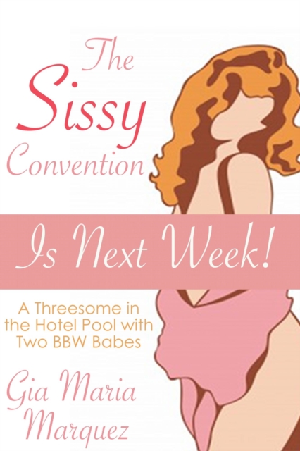Sissy Convention is Next Week!