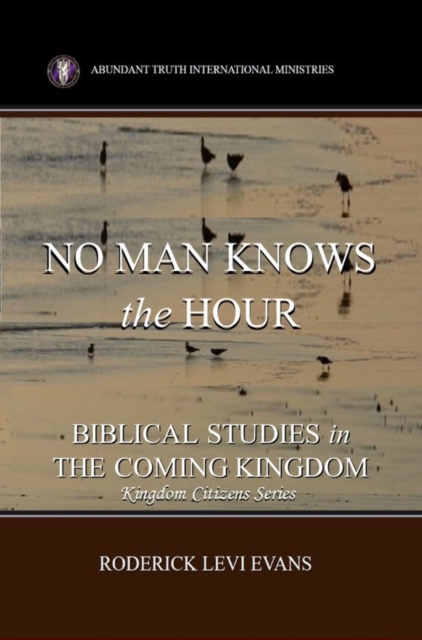 No Man Knows the Hour: Biblical Studies in the Coming Kingdom