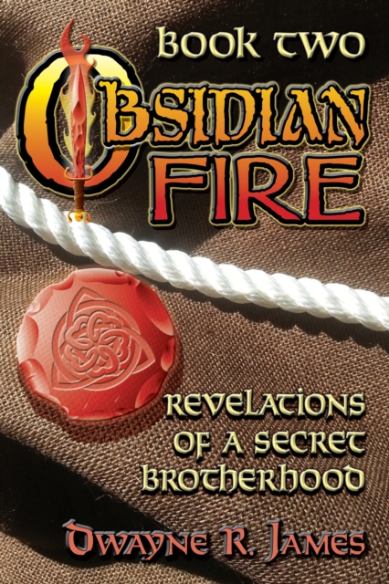 Obsidian Fire: Revelations of a Secret Brotherhood