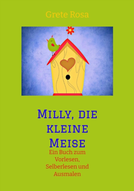 Milly, die kleine Meise Was eine Meise und ihre Freunde im Frühling erleben