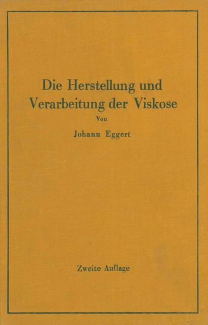 Die Herstellung und Verarbeitung der Viskose unter besonderer Berücksichtigung der Kunstseidenfabrikation