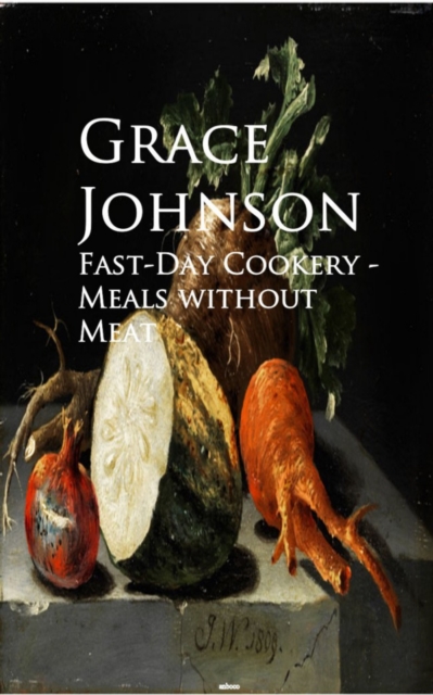Fast-Day Cookery - Meals without Meat