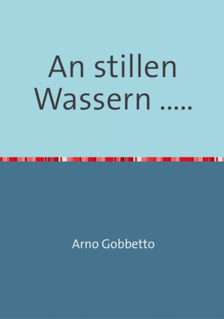 An stillen Wassern .....