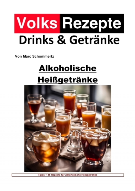 Volksrezepte Drinks und Getränke - Alkoholische Heißgetränke