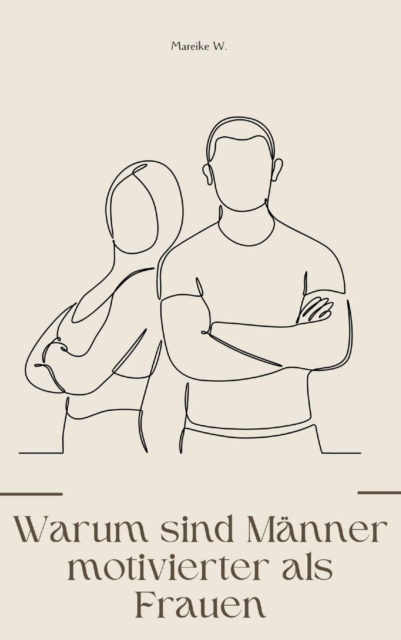 Warum sind Männer motivierter als Frauen