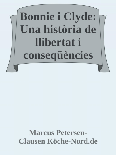 Bonnie i Clyde: Una història de llibertat i conseqüències