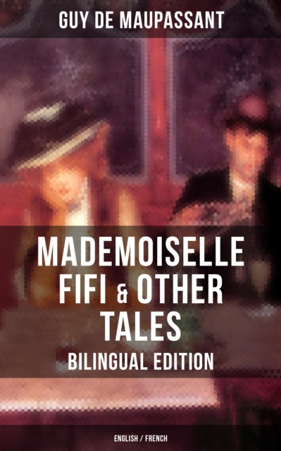 Mademoiselle Fifi & Other Tales - Bilingual Edition (English / French)