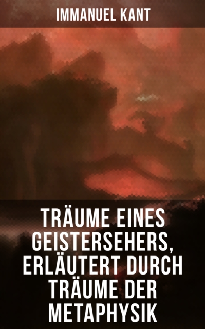 Träume eines Geistersehers, erläutert durch Träume der Metaphysik