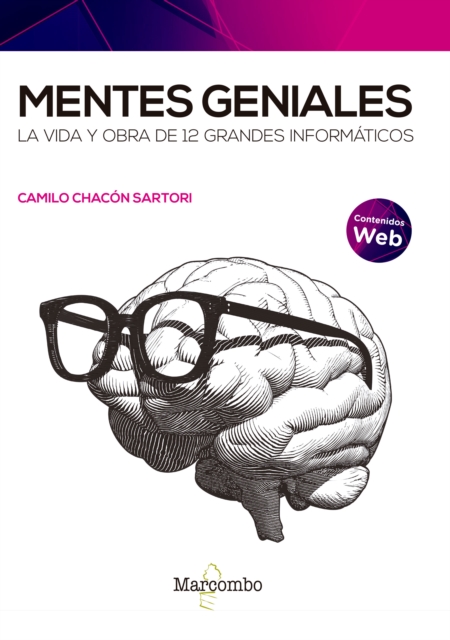 Mentes geniales. La vida y obra de 12 grandes informáticos