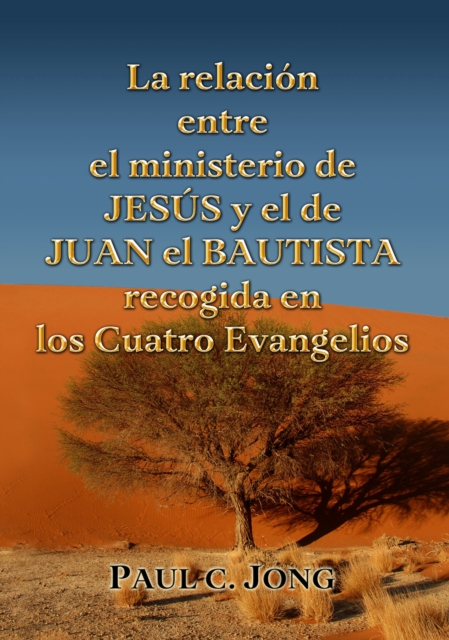 La relacion entre el Ministerio de Jesus y el de Juan el Bautista recogida en los Cuatro Evangelios