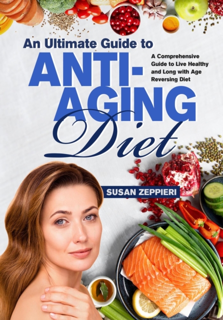 Ultimate Guide To Anti-Aging Diet