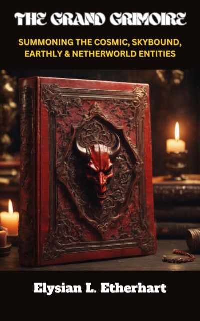 Grand Grimoire Summonig The Cosmic, Skybond, Earthly & Netherworld Entities
