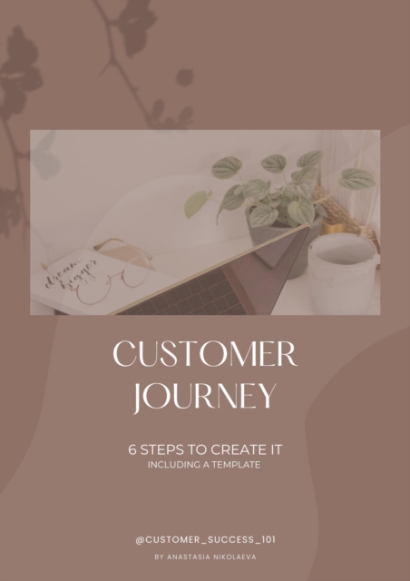 Customer Journey - 6 steps to create it