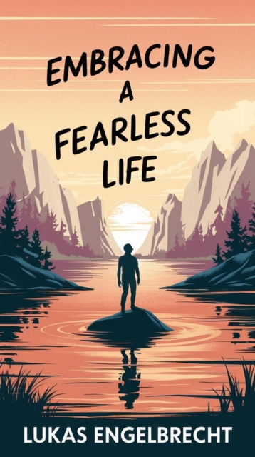 Embracing a Fearless Life