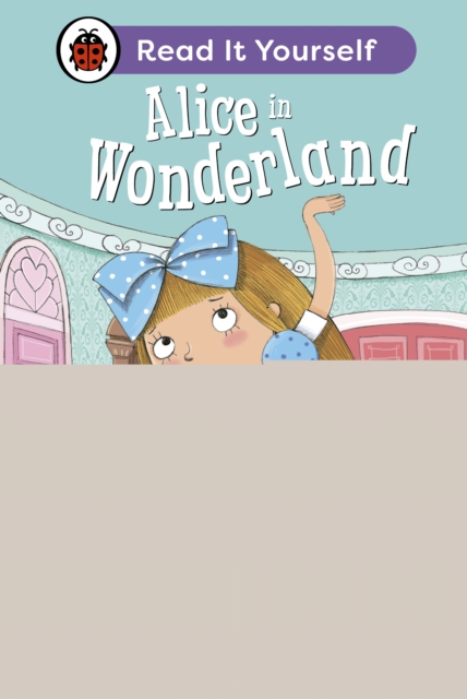 Alice in Wonderland: Read It Yourself - Level 4 Fluent Reader