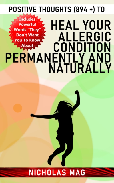 Positive Thoughts (894 +) to Heal Your Allergic Condition Permanently and Naturally