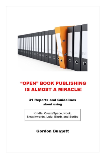&quote;Open&quote; Book Publishing is Almost a Miracle! (31 reports and guidelines)